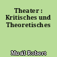 Theater : Kritisches und Theoretisches