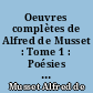 Oeuvres complètes de Alfred de Musset : Tome 1 : Poésies : avec un portrait d'Alfred de Musset et de nombreuses gravures sur bois d'après les compositions inédites de nos meilleurs artistes