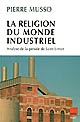 La religion du monde industriel : analyse de la pensée de Saint-Simon