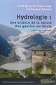 Hydrologie : 1 : Une science de la nature, une gestion sociétale