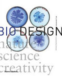 Bio design : nature, science, creativity