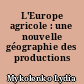 L'Europe agricole : une nouvelle géographie des productions