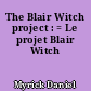 The Blair Witch project : = Le projet Blair Witch
