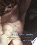 Bodybuilding : reforming masculinities in British art 1750-1810