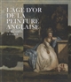 L'âge d'or de la peinture anglaise : de Reynolds à Turner : [exposition, Paris, Musée du Luxembourg, 11 septembre 2019 - 16 février 2020]
