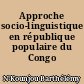 Approche socio-linguistique en république populaire du Congo