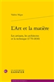 L'art et la matière : les artisans, les architectes et la technique, 1770-1830
