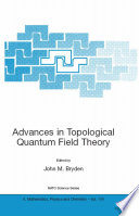 Advances in topological quantum field theory : [proceedings of the NATO advanced research workshop on new techniques in topological quantum field theory, 22-26 aug 2001, Kananaskis Village, Canada]