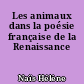 Les animaux dans la poésie française de la Renaissance
