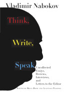 Think, write, speak : Uncollected essays, reviews, interviews, and letters to the editor