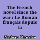 The French novel since the war : Le Roman français depuis la Guerre