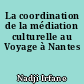 La coordination de la médiation culturelle au Voyage à Nantes