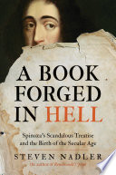 A book forged in hell : Spinoza's scandalous treatise and the birth of the secular age