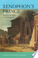 Xenophon's prince : republic and empire in the Cyropaedia