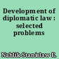 Development of diplomatic law : selected problems