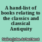A hand-list of books relating to the classics and classical Antiquity