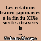 Les relations franco-japonaises à la fin du XIXe siècle à travers la technologie française au Japon