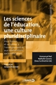 Les sciences de l'éducation, une culture pluridisciplinaire : Pour former et se former à l'enseignement et aux interventions socio-éducatives