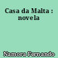 Casa da Malta : novela