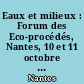 Eaux et milieux : Forum des Eco-procédés, Nantes, 10 et 11 octobre 1996 : programme des conférences