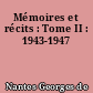 Mémoires et récits : Tome II : 1943-1947