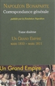 Correspondance générale : X : Un grand empire, mars 1810 - mars 1811