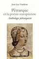 Pétrarque et la poésie européenne : anthologie pétraquiste bilingue