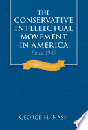 The conservative intellectual movement in America : since 1945