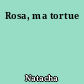 Rosa, ma tortue