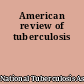 American review of tuberculosis