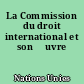 La Commission du droit international et son œuvre