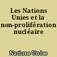 Les Nations Unies et la non-prolifération nucléaire