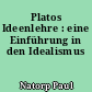 Platos Ideenlehre : eine Einführung in den Idealismus