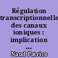 Régulation transcriptionnelle des canaux ioniques : implication dans la plasticité et le remodelage électriques cardiaques