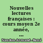 Nouvelles lectures françaises : cours moyen 2e année, classe de 7e, entrée en 6e