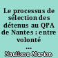 Le processus de sélection des détenus au QPA de Nantes : entre volonté de réinsertion et limites institutionnelles