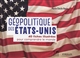 Géopolitique des États-Unis : 40 fiches illustrées pour comprendre le monde
