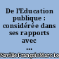 De l'Education publique : considérée dans ses rapports avec le développement des facultés : la marche progressive de la civilisation et les besoins actuels de la France