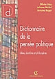 Dictionnaire de la pensée politique : idées, doctrines et philosophes