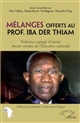 Mélanges offerts au Prof. Iba Der Thiam : professeur agrégé d'histoire, ancien ministre de l'Éducation nationale