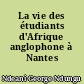 La vie des étudiants d'Afrique anglophone à Nantes