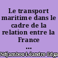 Le transport maritime dans le cadre de la relation entre la France et les pays membres de la Conférence ministérielle des Etats de l'Afrique de l'Ouest et du Centre (CMEAOC/TM)