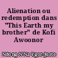 Alienation ou redemption dans "This Earth my brother" de Kofi Awoonor
