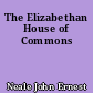 The Elizabethan House of Commons