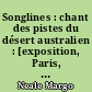 Songlines : chant des pistes du désert australien : [exposition, Paris, musée du quai Branly-Jacques Chirac, du 4 avril au 2 juillet 2023]