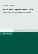 Embassies-negotiations-gifts : systems of east roman diplomacy in late antiquity