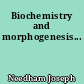 Biochemistry and morphogenesis...