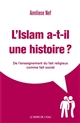 L'Islam a-t-il une histoire ? : de l'enseignement du fait religieux comme fait social