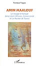 Amin Maalouf : le voyage initiatique dans "Léon l'Africain", "Samarcande" et "Le Rocher de Tanios"