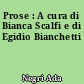 Prose : A cura di Bianca Scalfi e di Egidio Bianchetti